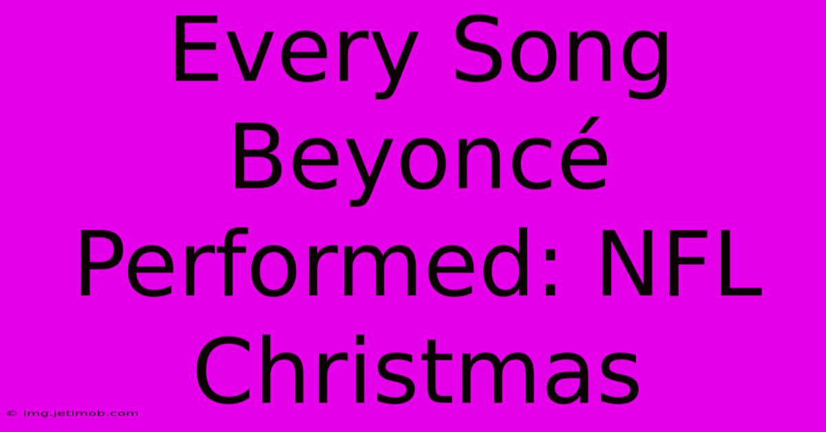 Every Song Beyoncé Performed: NFL Christmas