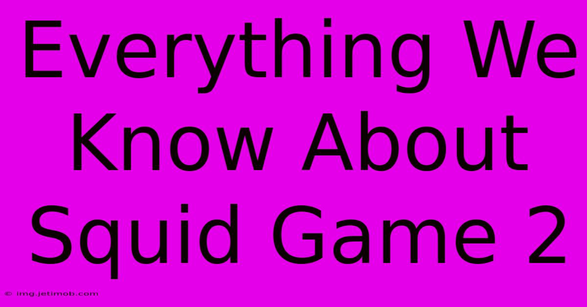 Everything We Know About Squid Game 2