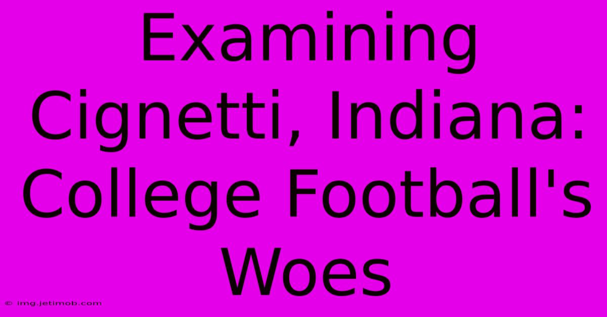 Examining Cignetti, Indiana: College Football's Woes