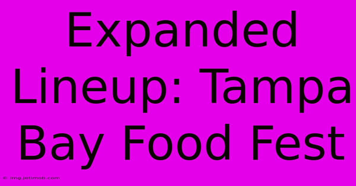 Expanded Lineup: Tampa Bay Food Fest