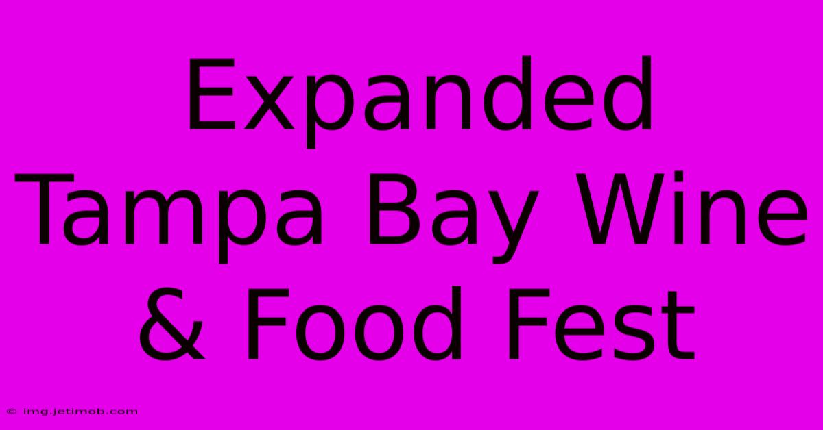 Expanded Tampa Bay Wine & Food Fest