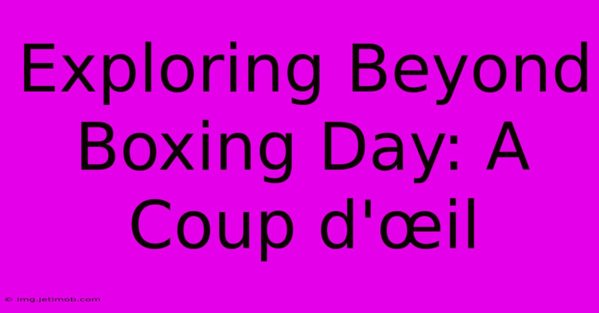 Exploring Beyond Boxing Day: A Coup D'œil