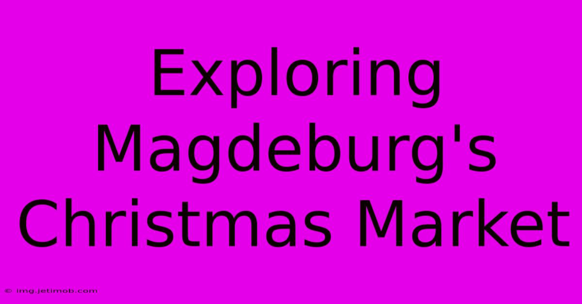 Exploring Magdeburg's Christmas Market