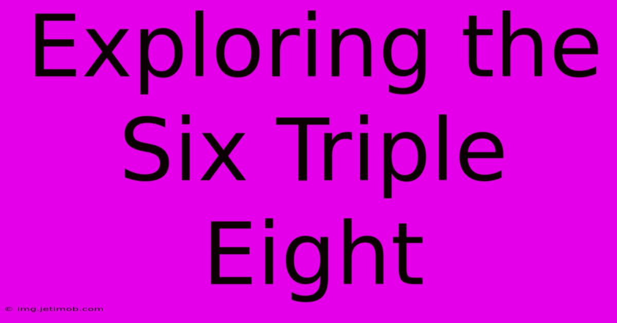 Exploring The Six Triple Eight