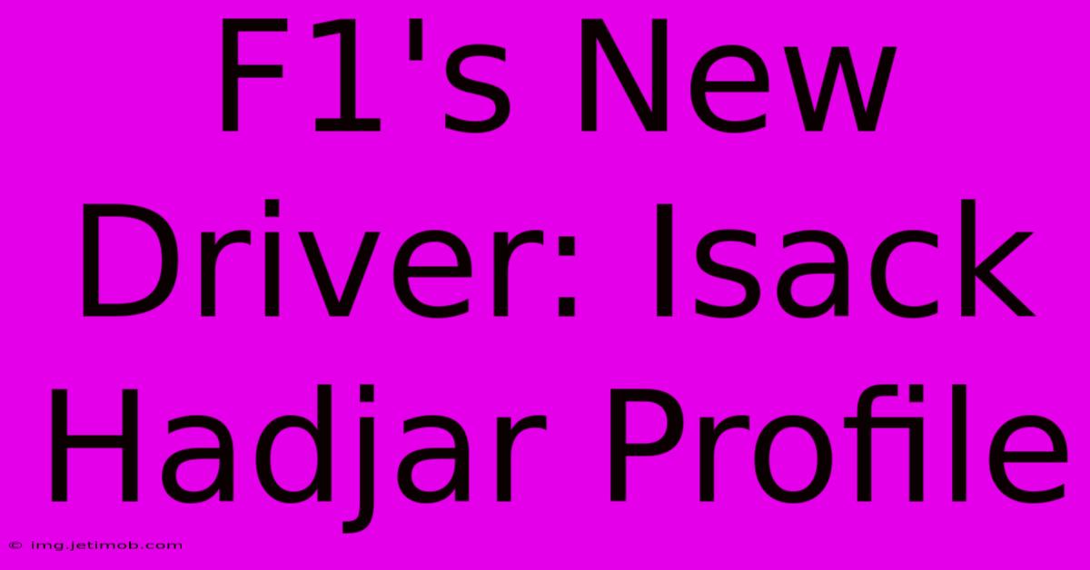 F1's New Driver: Isack Hadjar Profile