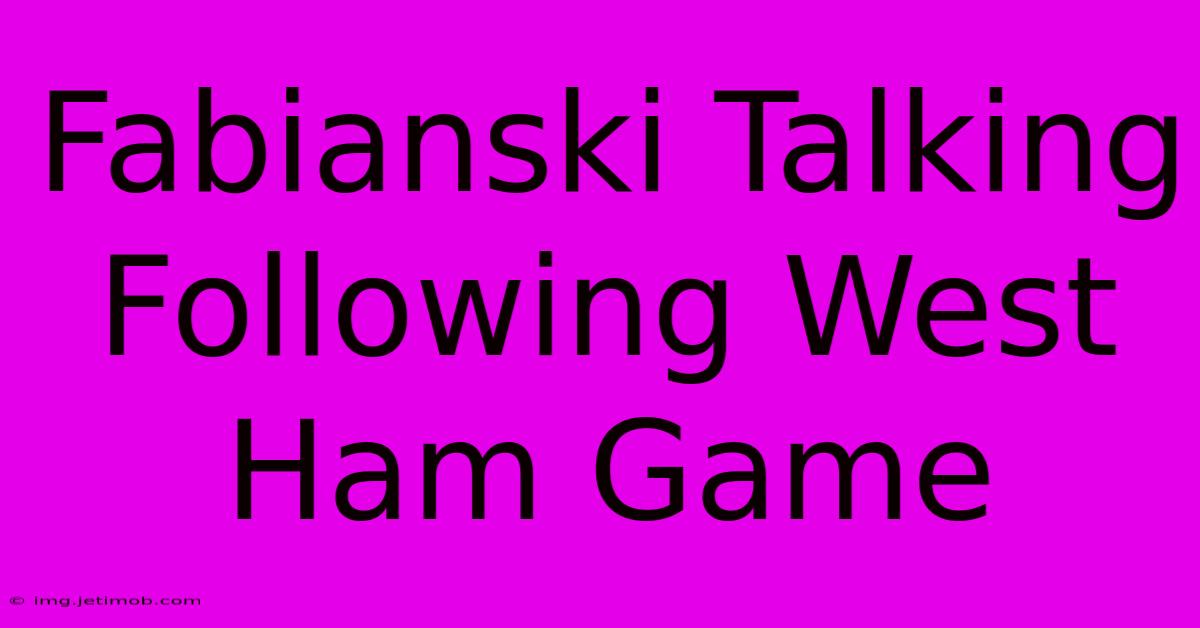 Fabianski Talking Following West Ham Game