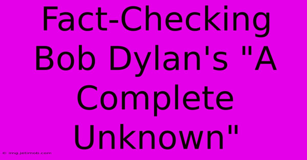 Fact-Checking Bob Dylan's 