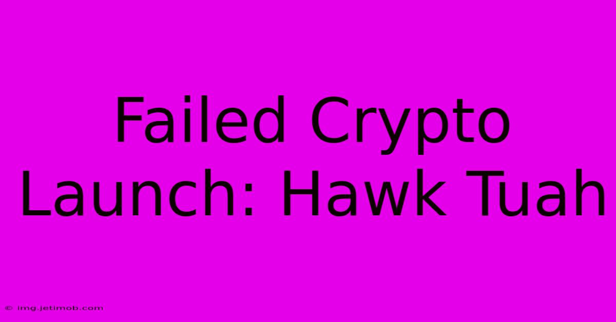 Failed Crypto Launch: Hawk Tuah