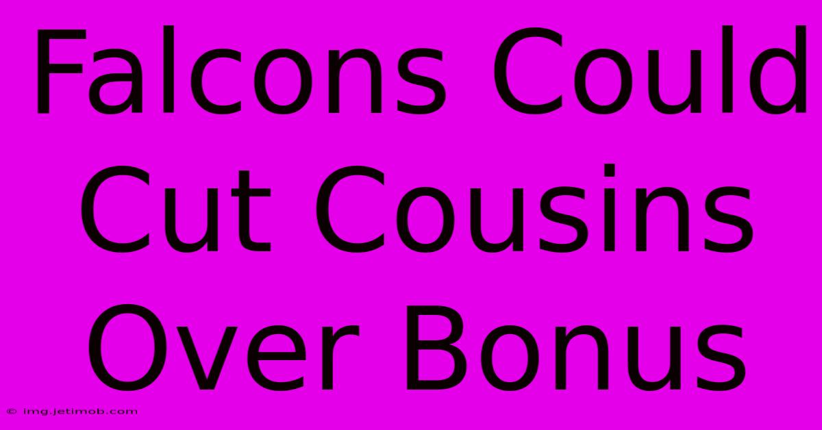 Falcons Could Cut Cousins Over Bonus