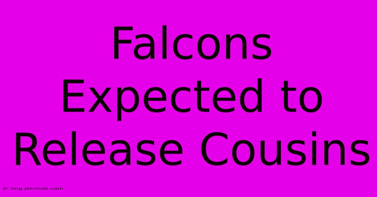 Falcons Expected To Release Cousins