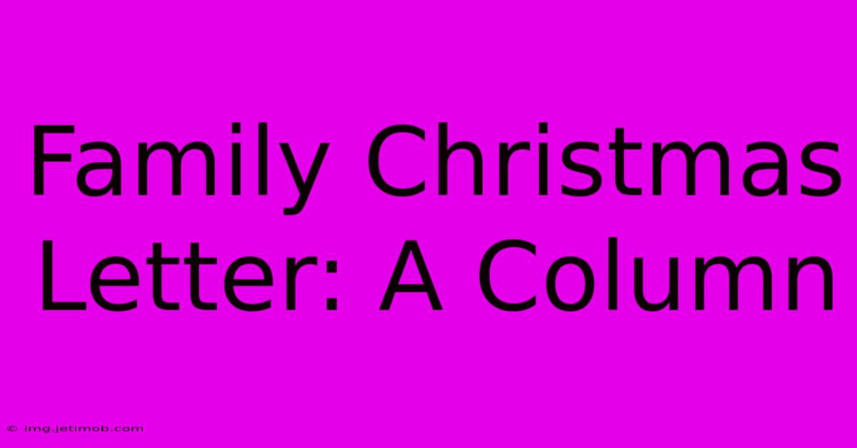 Family Christmas Letter: A Column