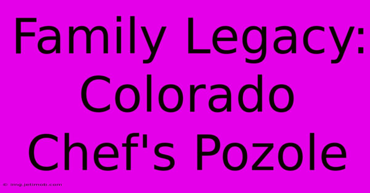 Family Legacy: Colorado Chef's Pozole