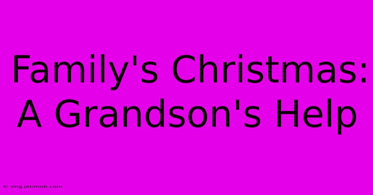 Family's Christmas: A Grandson's Help