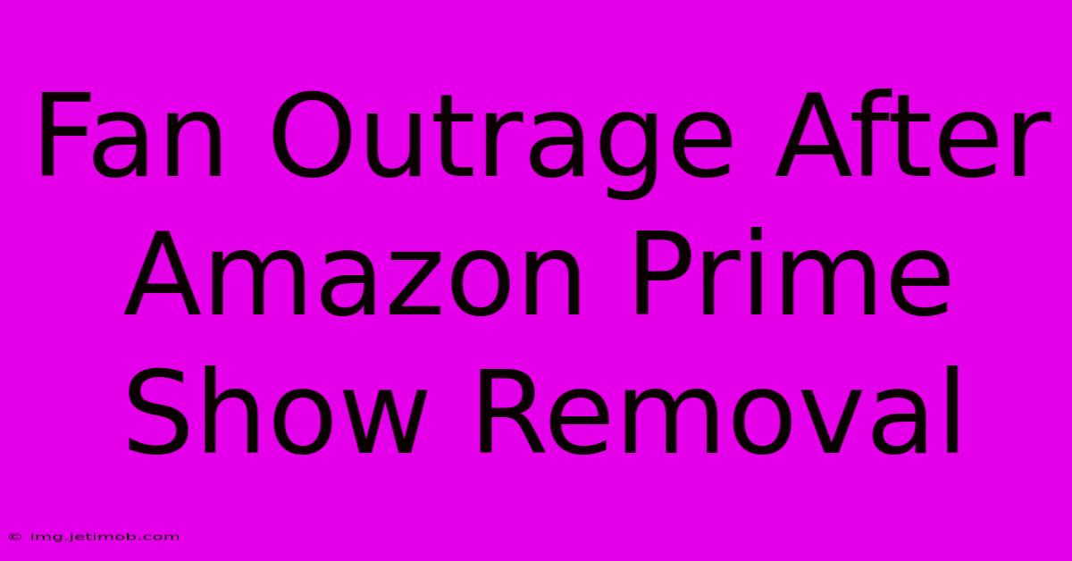 Fan Outrage After Amazon Prime Show Removal