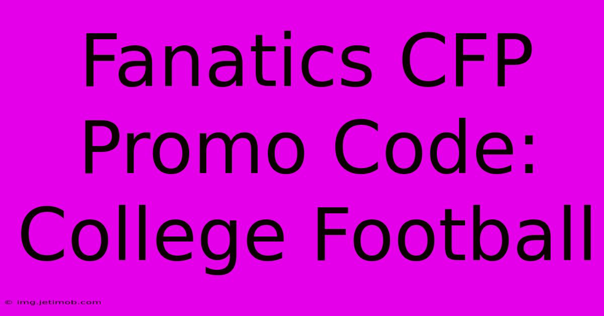 Fanatics CFP Promo Code: College Football