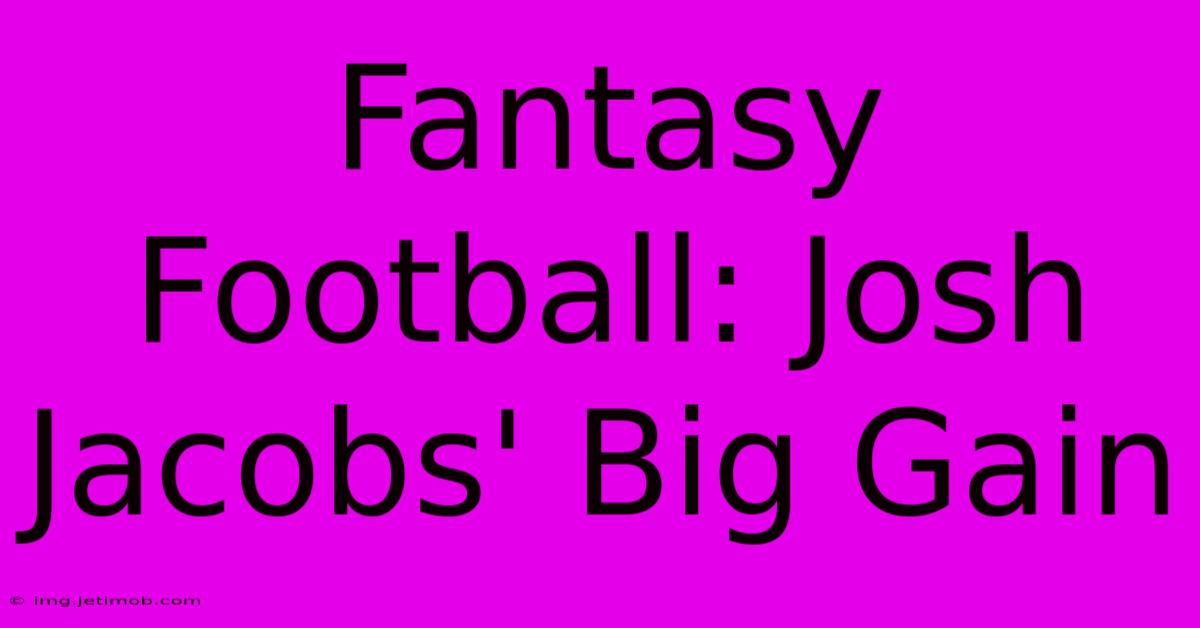 Fantasy Football: Josh Jacobs' Big Gain