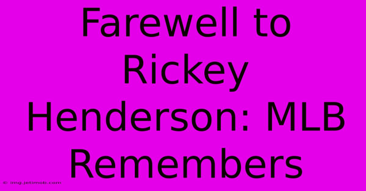 Farewell To Rickey Henderson: MLB Remembers