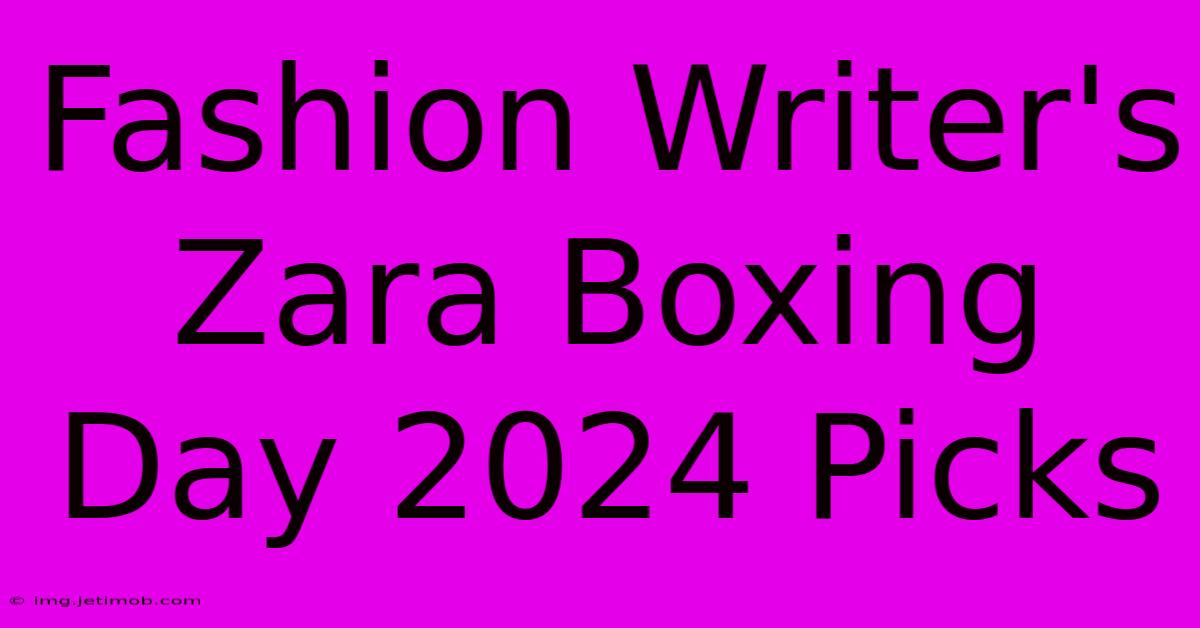 Fashion Writer's Zara Boxing Day 2024 Picks