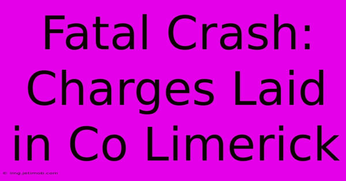 Fatal Crash: Charges Laid In Co Limerick