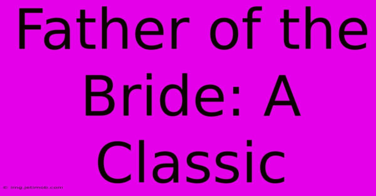 Father Of The Bride: A Classic