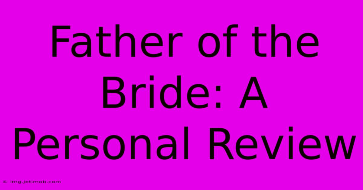 Father Of The Bride: A Personal Review