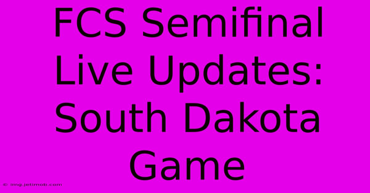 FCS Semifinal Live Updates: South Dakota Game