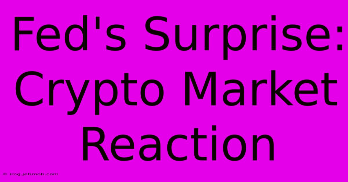 Fed's Surprise: Crypto Market Reaction