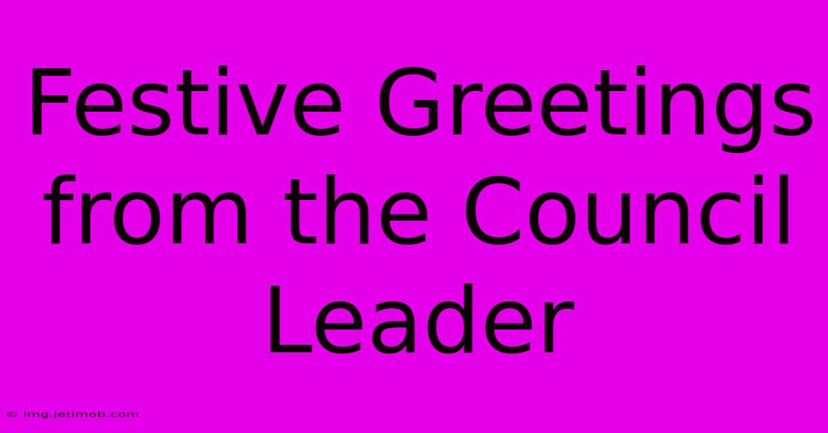 Festive Greetings From The Council Leader