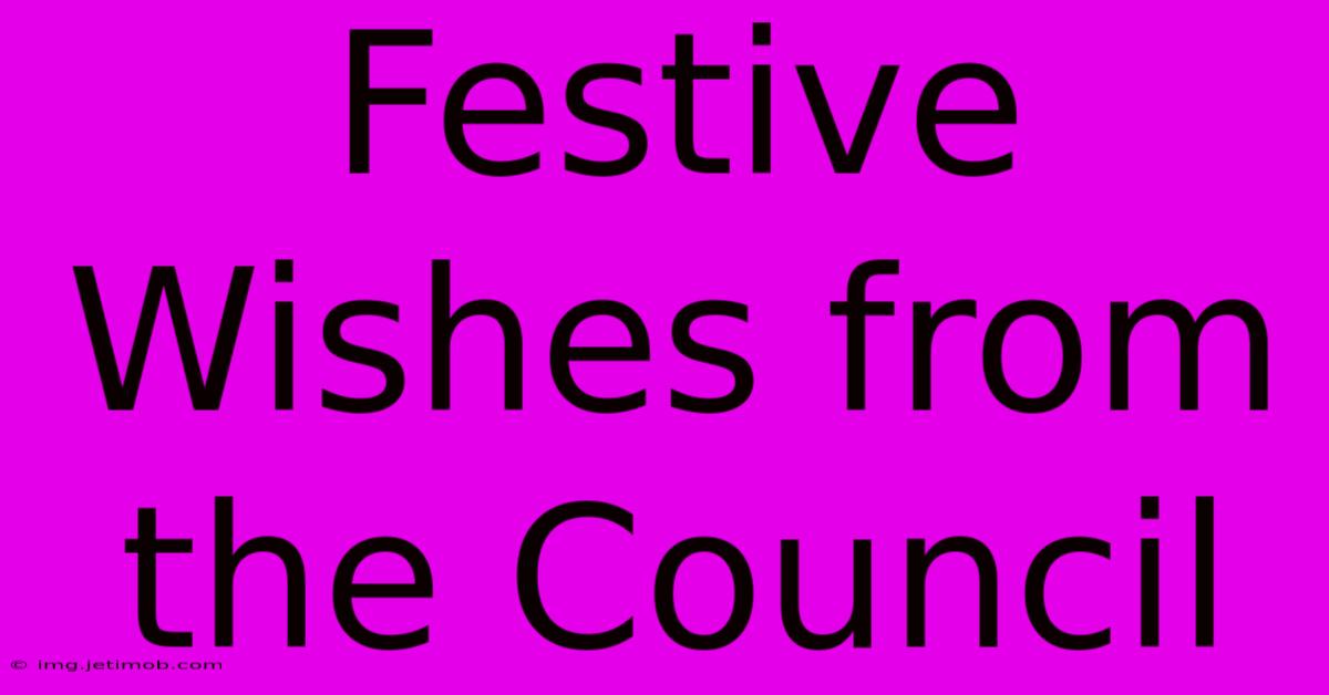 Festive Wishes From The Council