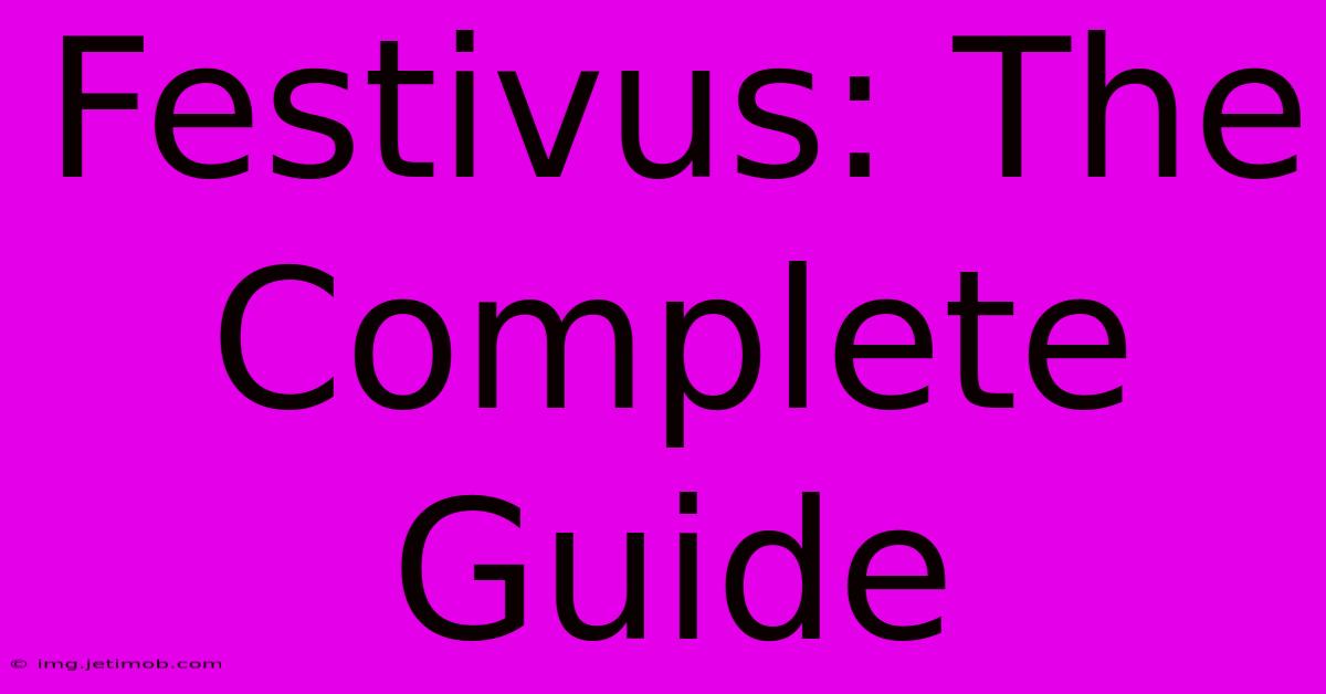 Festivus: The Complete Guide