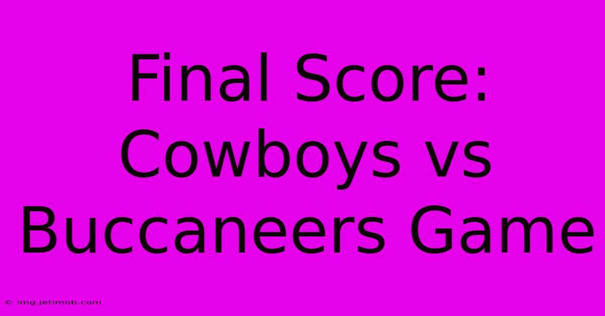 Final Score: Cowboys Vs Buccaneers Game