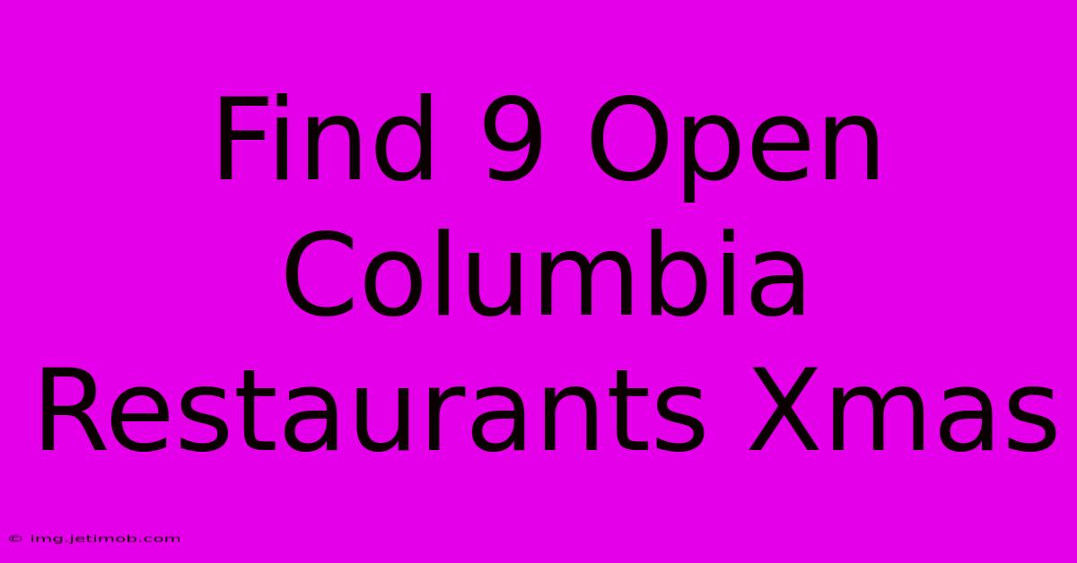 Find 9 Open Columbia Restaurants Xmas