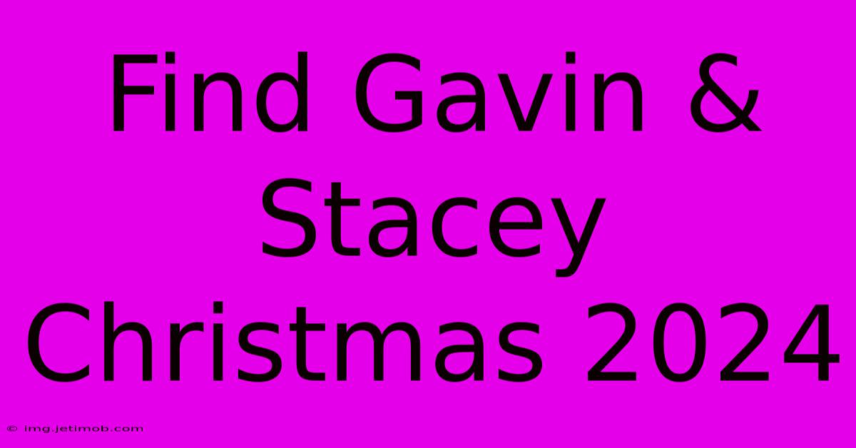 Find Gavin & Stacey Christmas 2024