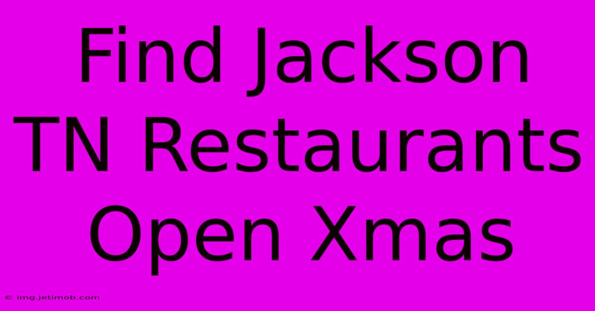 Find Jackson TN Restaurants Open Xmas