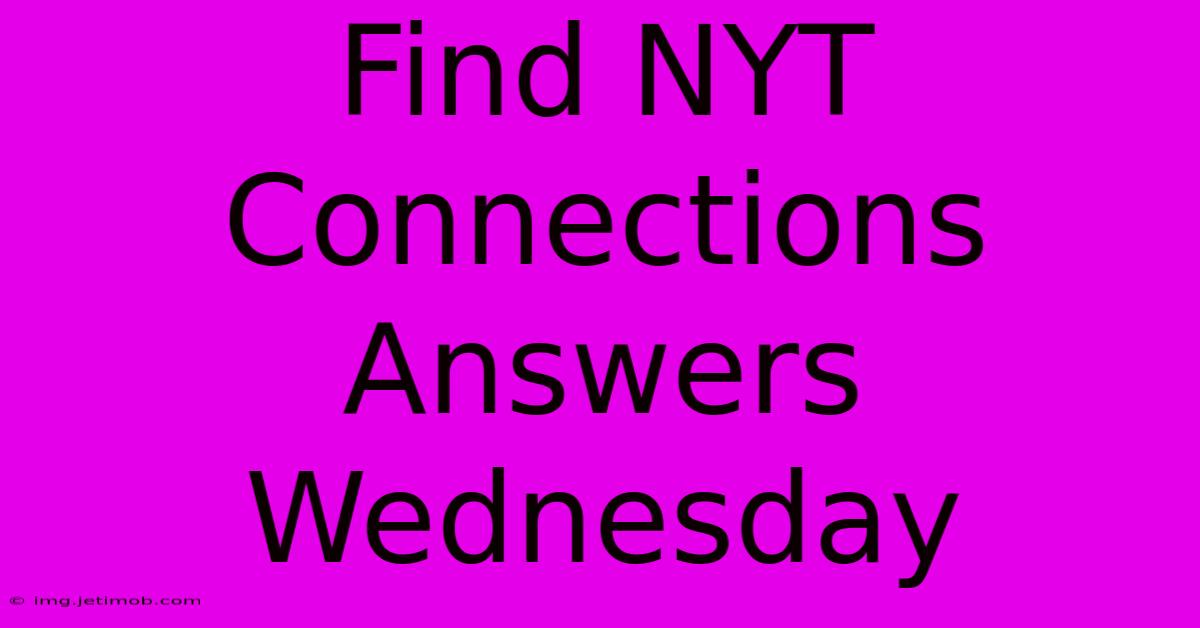 Find NYT Connections Answers Wednesday