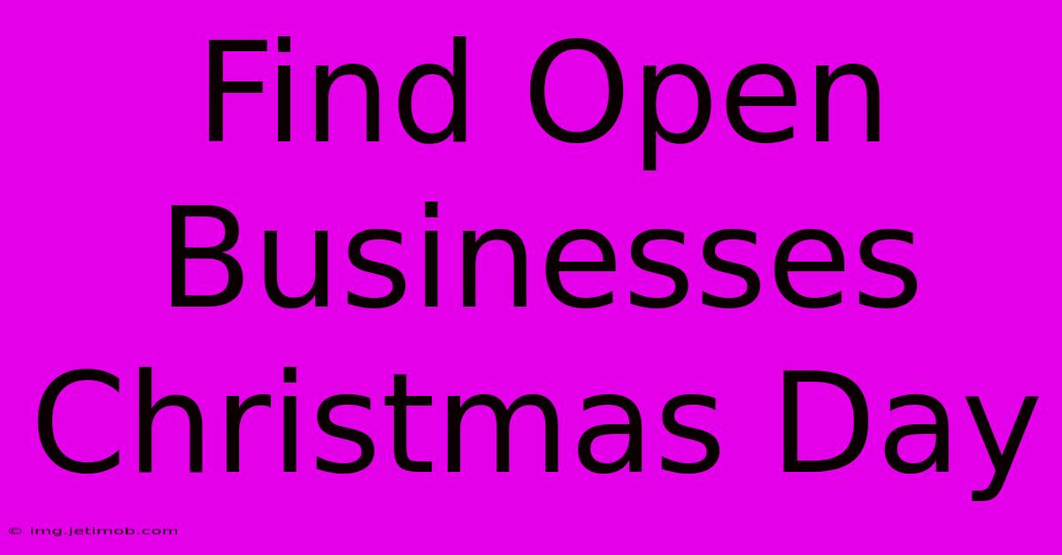 Find Open Businesses Christmas Day