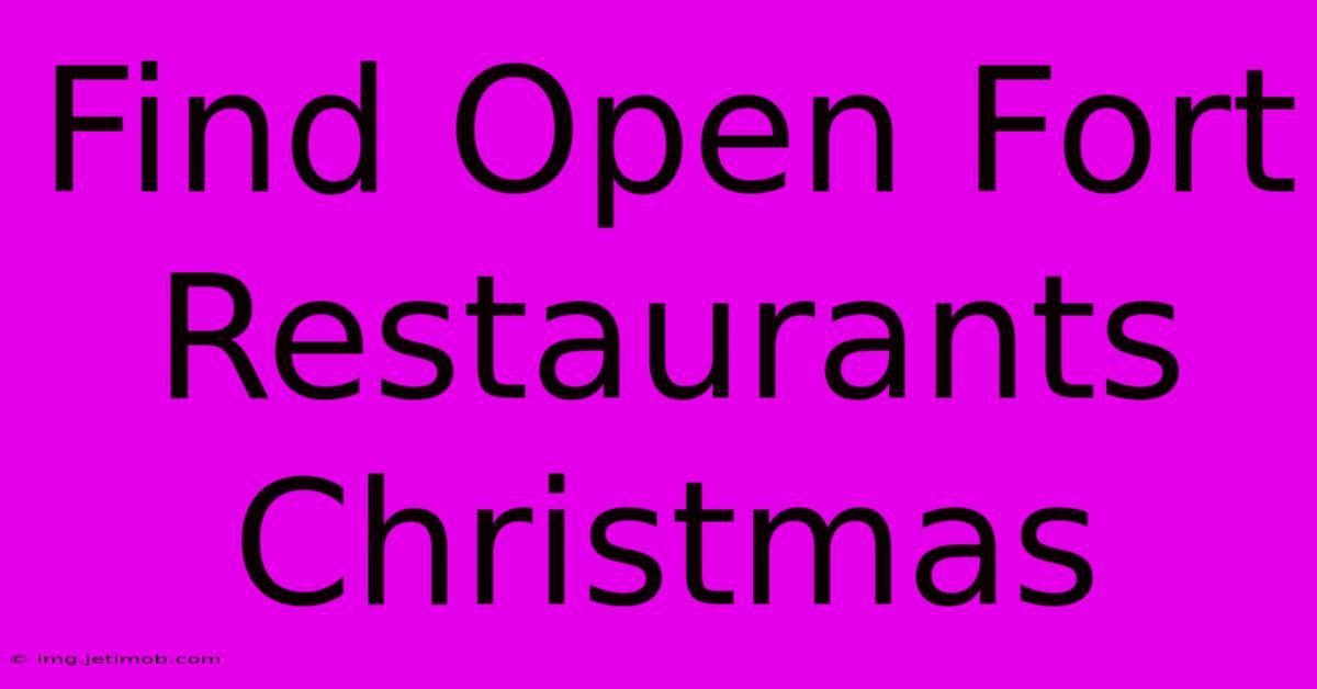 Find Open Fort Restaurants Christmas