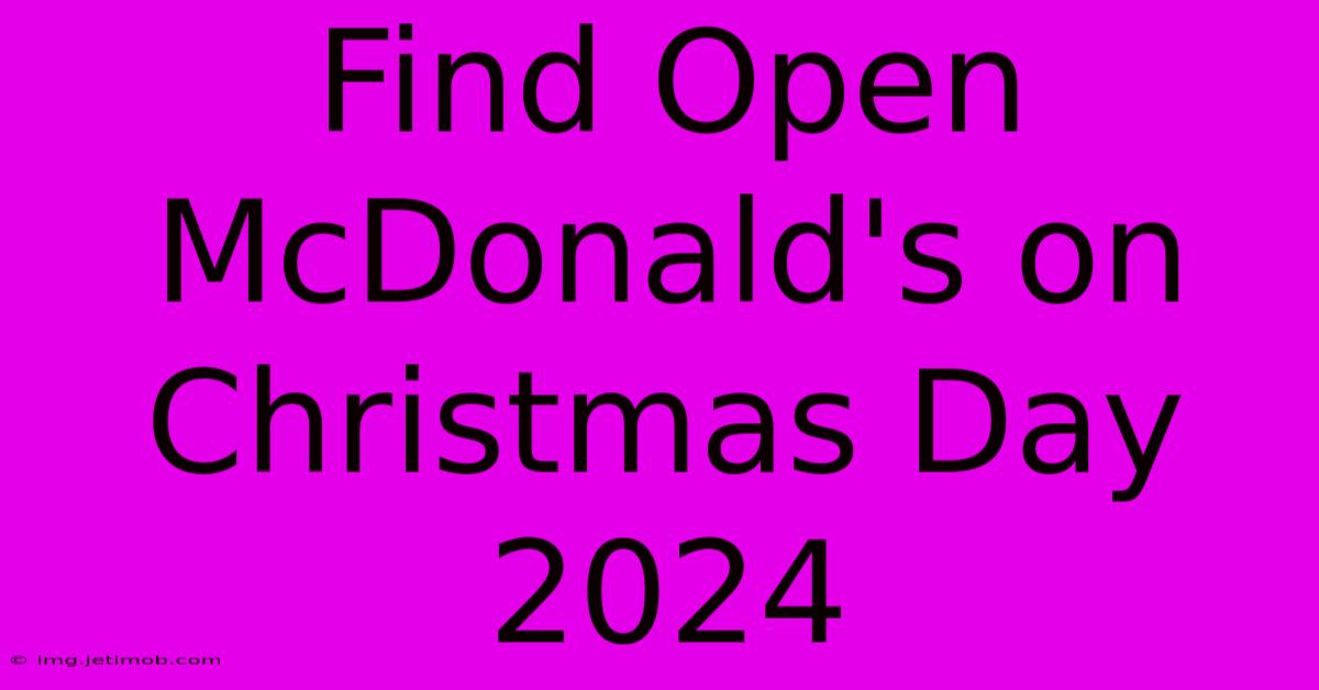 Find Open McDonald's On Christmas Day 2024