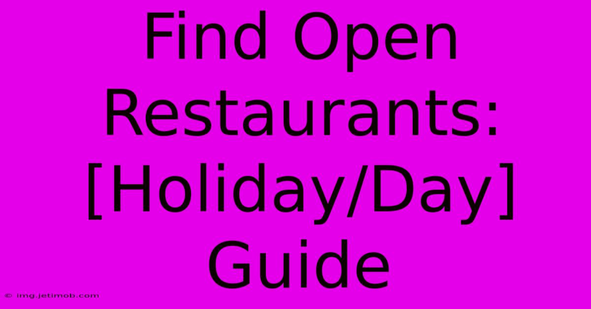 Find Open Restaurants: [Holiday/Day] Guide