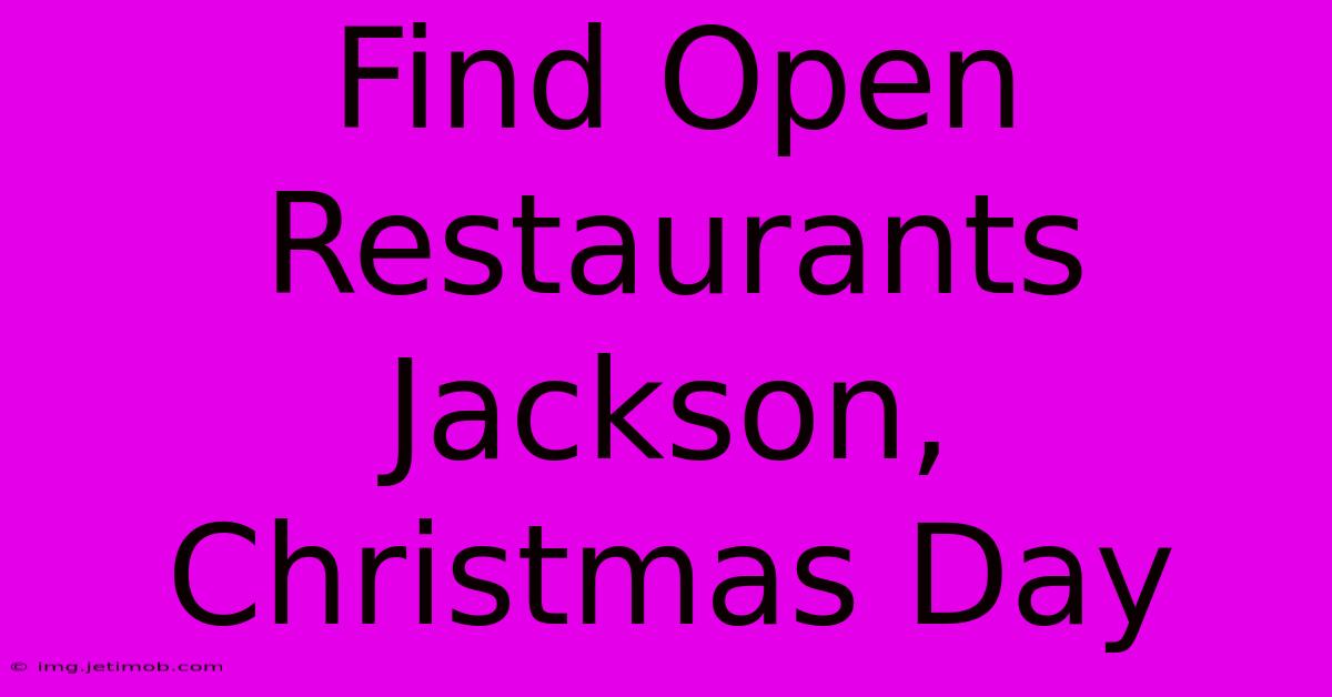 Find Open Restaurants Jackson, Christmas Day