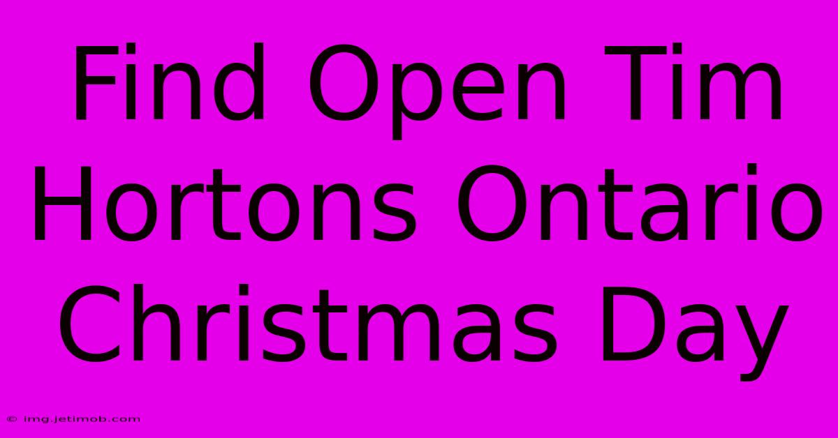 Find Open Tim Hortons Ontario Christmas Day