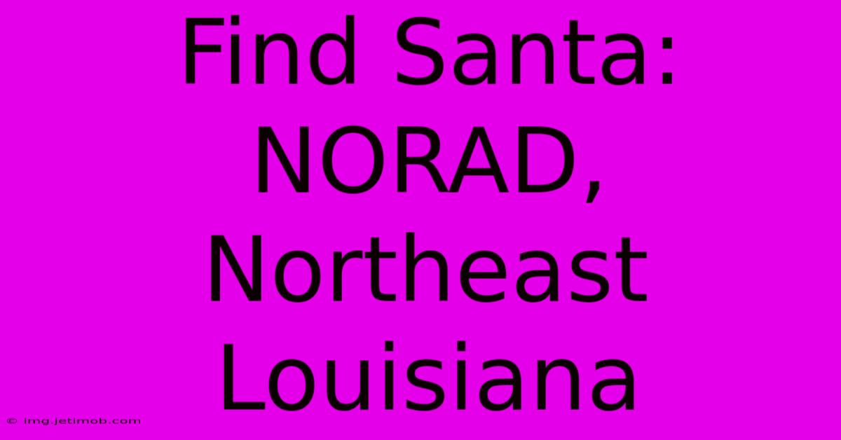 Find Santa: NORAD, Northeast Louisiana