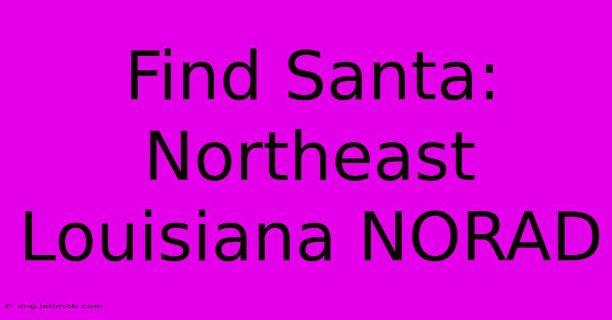 Find Santa: Northeast Louisiana NORAD