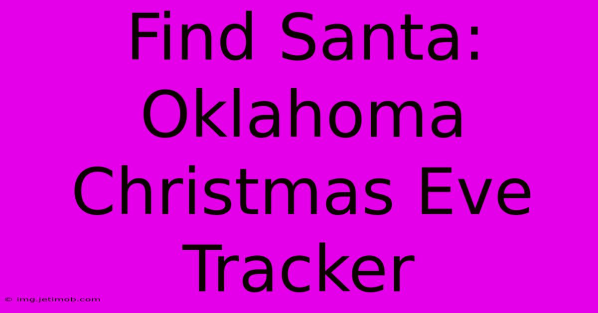 Find Santa: Oklahoma Christmas Eve Tracker