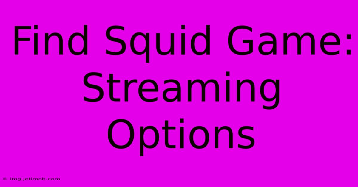 Find Squid Game: Streaming Options