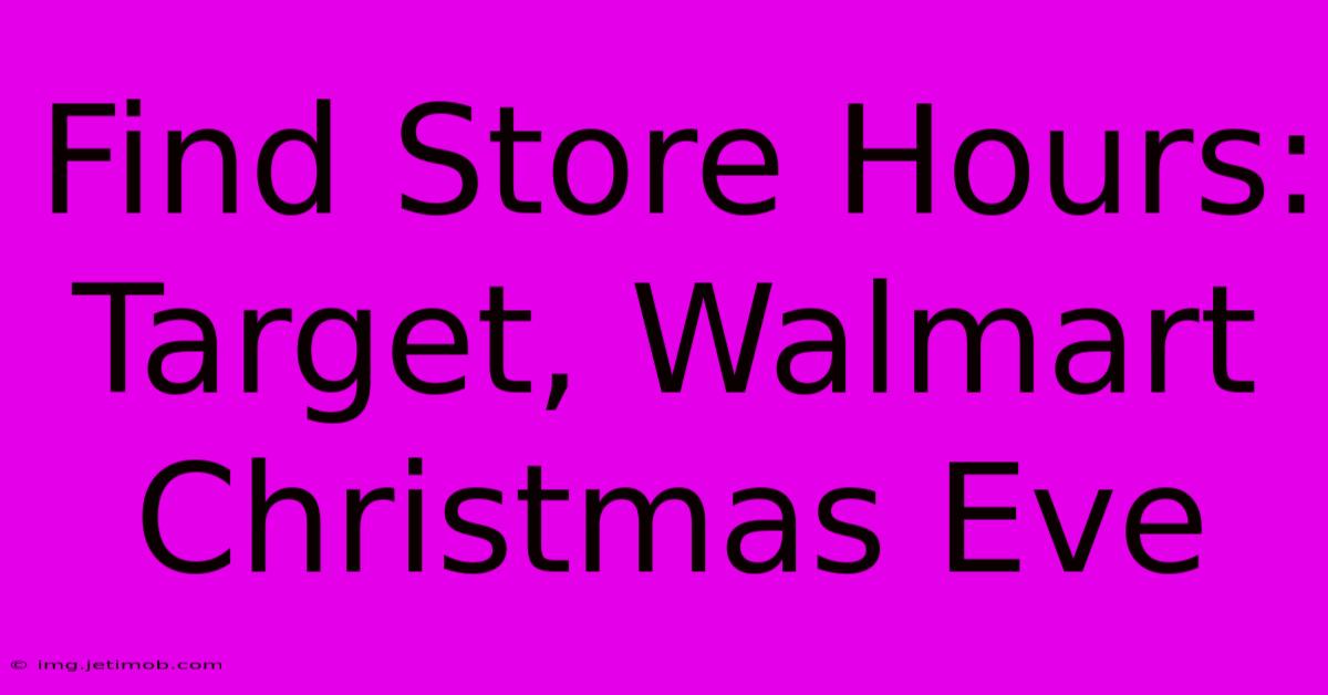 Find Store Hours: Target, Walmart Christmas Eve