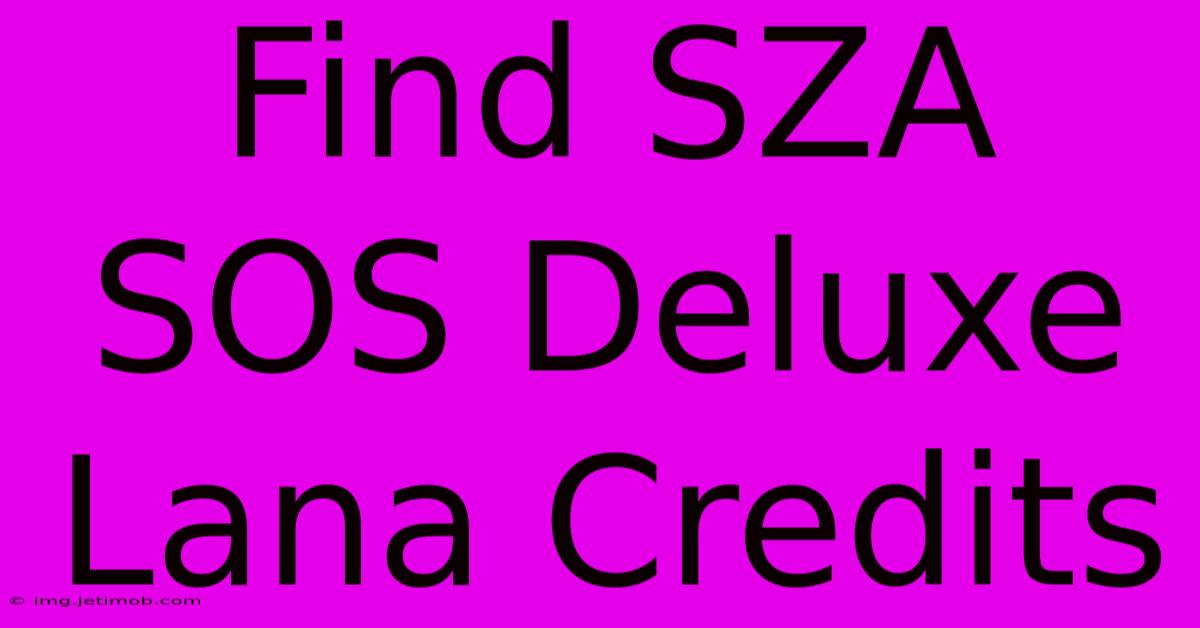 Find SZA SOS Deluxe Lana Credits