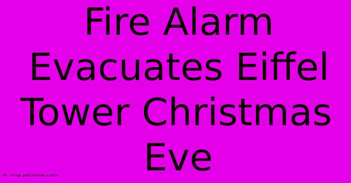 Fire Alarm Evacuates Eiffel Tower Christmas Eve