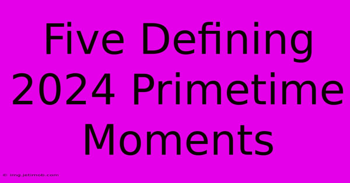 Five Defining 2024 Primetime Moments