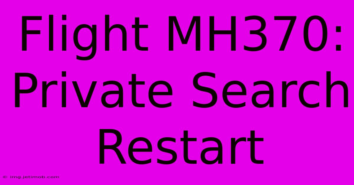 Flight MH370: Private Search Restart